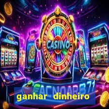 ganhar dinheiro jogando gratis